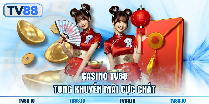 Casino TN88 tung khuyến mãi cực chất
