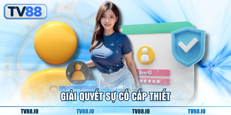Giải quyết sự cố cấp thiết