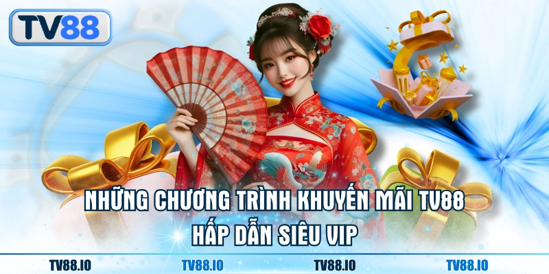 Những chương trình khuyến mãi TN88 hấp dẫn siêu vip
